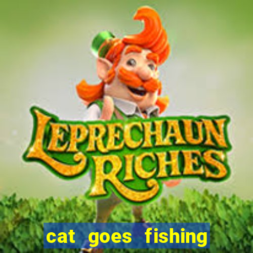 cat goes fishing free download